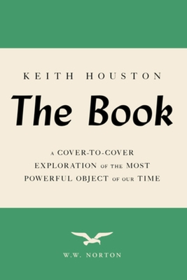 The Book: A Cover-To-Cover Exploration of the Most Powerful Object of Our Time