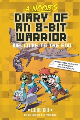 A Noob's Diary of an 8-Bit Warrior Book: Welcome to the End Volume 4