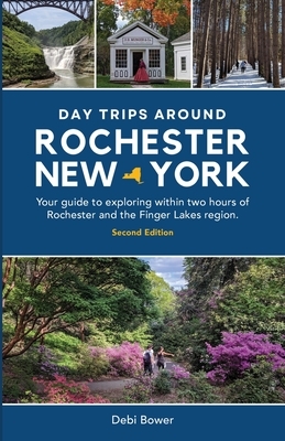 Day Trips Around Rochester, New York: Your guide to exploring within two hours of Rochester and the Finger Lakes region.