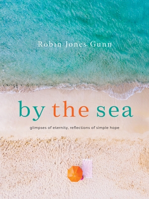 By the Sea: Glimpses of Eternity, Reflections of Simple Hope