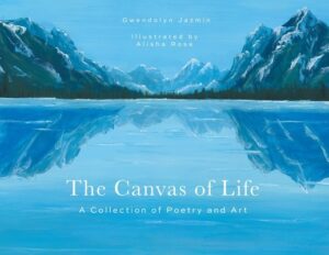 The Canvas of Life: A Collection of Poetry and Art