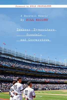 Yankees, Typewriters, Scandals, and Cooperstown: A Baseball Memoir