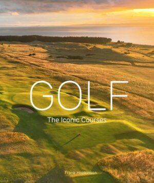 Golf: The Iconic Courses: The Iconic Courses