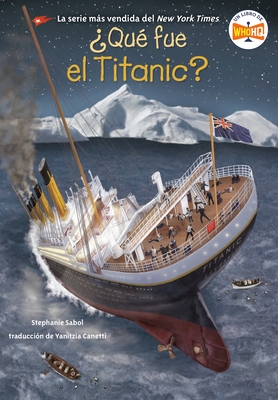 Qu fue el Titanic? (What Was the Titanic? Spanish Edition)