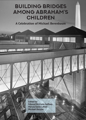 Building Bridges Among Abraham's Children: A Celebration of Michael Berenbaum (Volumes 1 & 2)