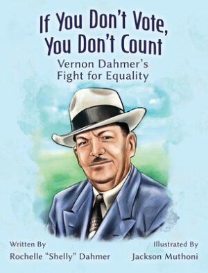 If You Don't Vote, You Don't Count: Vernon Dahmer's Fight for Equality-Student Edition