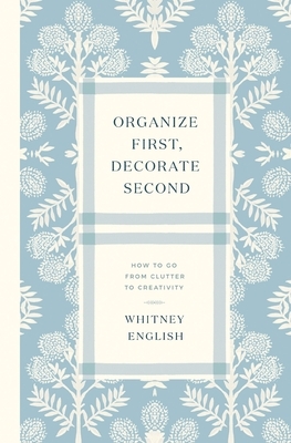 Organize First, Decorate Second: How to Go from Clutter to Creativity