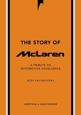 The Story of McLaren: A Tribute to Automotive Excellence