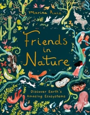 Friends in Nature: Discover Earth's Amazing Ecosystems
