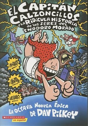 El Capit?n Calzoncillos Y La Rid?cula Historia de Los Seres del Inodoro Morado (Captain Underpants #8): Volume 8