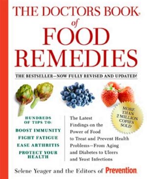 The Doctors Book of Food Remedies: The Latest Findings on the Power of Food to Treat and Prevent Health Problems--From Aging and Diabetes to Ulcers an