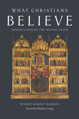 What Christians Believe: Understanding the Nicene Creed