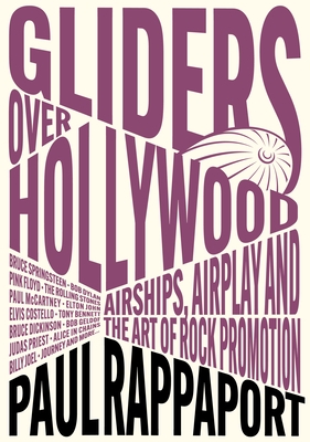 Gliders Over Hollywood: Airships, Airplay, and the Art of Rock Promotion