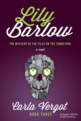 Lily Barlow Book Three: The Mystery of the Tiles on the Tombstone