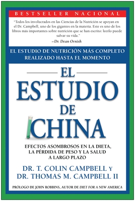 El Estudio de China: El Estudio de Nutrici?n M?s Completo Realizado Hasta El Momento; Efectos Asombrosos En La Dieta, La P?rdida de Peso Y La Salud a