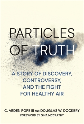 Particles of Truth: A Story of Discovery, Controversy, and the Fight for Healthy Air