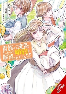 When I Became a Commoner, They Broke Off Our Engagement!, Vol. 4: Volume 4