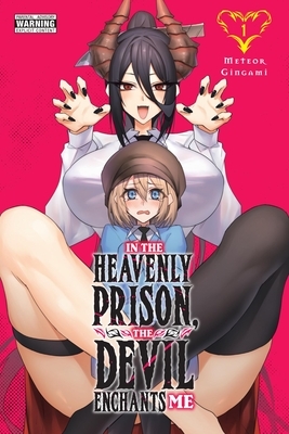 In the Heavenly Prison, the Devil Enchants Me, Vol. 1: Volume 1