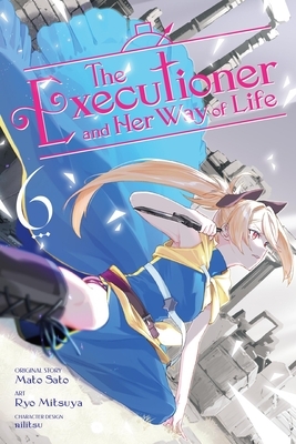 The Executioner and Her Way of Life, Vol. 6 (Manga)