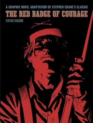 The Red Badge of Courage: A Graphic Novel Adaptation of Stephen Crane's Classic