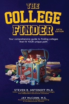The College Finder: Your comprehensive guide to finding colleges that fit YOUR unique path