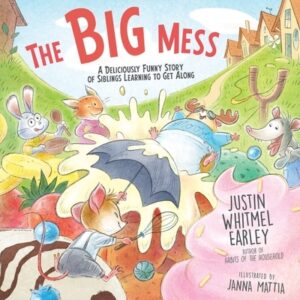 The Big Mess: A Deliciously Funny Story of Siblings Learning to Get Along