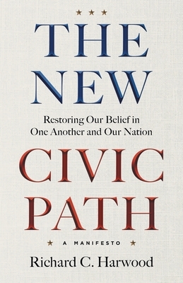 The New Civic Path: Restoring Our Belief in One Another and Our Nation