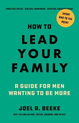 How to Lead Your Family: A Guide for Men Wanting to Be More