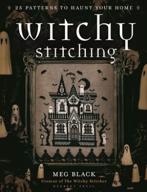 Witchy Stitching: 25 Patterns to Haunt Your Home