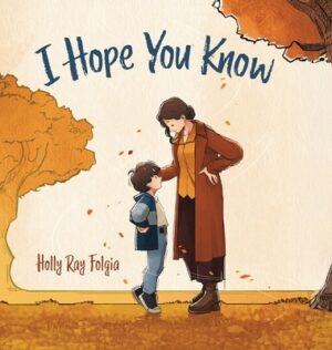 I Hope You Know: A Loving Conversation Between Child and Parent