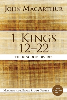 1 Kings 12 to 22: The Kingdom Divides