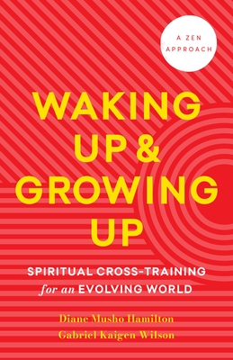 Waking Up and Growing Up: Spiritual Cross-Training for an Evolving World