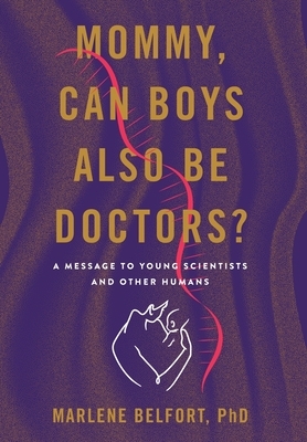 Mommy, Can Boys Also Be Doctors?: A Message to Young Scientists and Other Humans