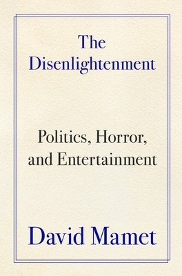 The Disenlightenment: Politics, Horror, and Entertainment
