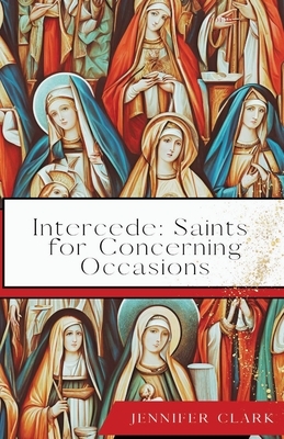 Intercede: Saints for Concerning Occasions