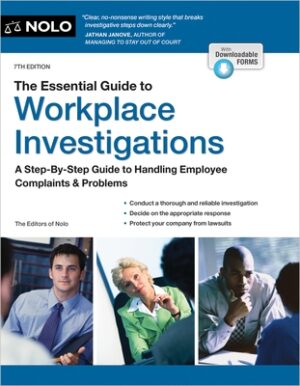 The Essential Guide to Workplace Investigations: A Step-By-Step Guide to Handling Employee Complaints & Problems