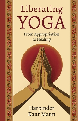 Liberating Yoga: From Appropriation to Healing