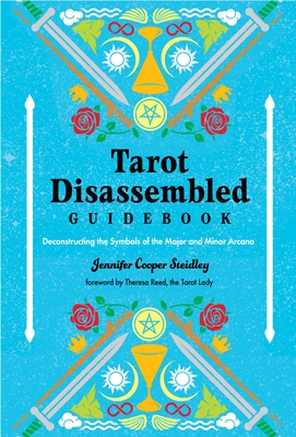 Tarot Disassembled Guidebook: Deconstructing the Symbols of the Major and Minor Arcana