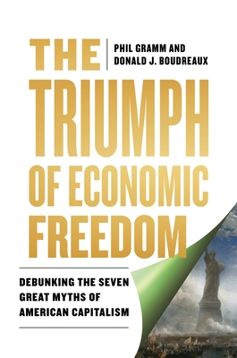 The Triumph of Economic Freedom: Debunking the Seven Great Myths of American Capitalism
