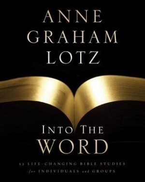 Into the Word Bible Study Guide: 52 Life-Changing Bible Studies for Individuals and Groups