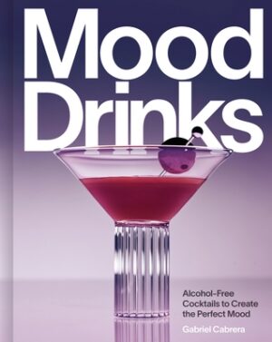 Mood Drinks: Alcohol-Free Cocktails to Create the Perfect Mood