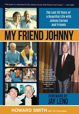 My Friend Johnny: The Last 20 Years of a Beautiful Life with Johnny Carson and Friends