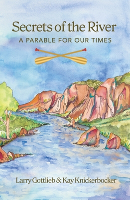 Secrets of the River: A Parable for Our Times