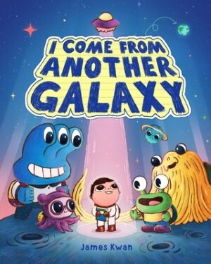 I Come from Another Galaxy: A Picture Book