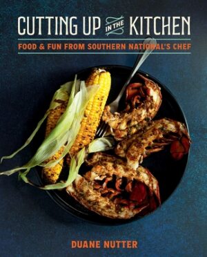 Cutting Up in the Kitchen: Food and Fun from Southern National's Chef Duane Nutter
