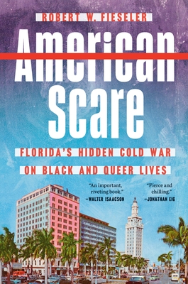 American Scare: Florida's Hidden Cold War on Black and Queer Lives
