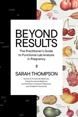 Beyond Results: The Practioner's Guide to Functional Lab Analysis in Pregnancy