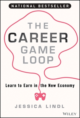 The Career Game Loop: Learn to Earn in the New Economy