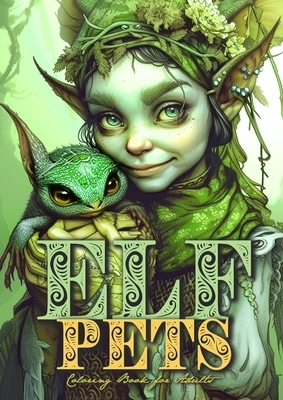 Elf Pets Coloring Book for Adults: elven Coloring Book Grayscale magical creatures Coloring Book Elves Coloring Book for Adults