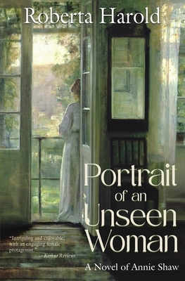 Portrait of an Unseen Woman: A Novel of Annie Shaw